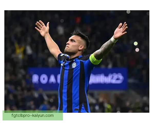 Lautaro 创造国米队史纪录，本赛季表现持续提升